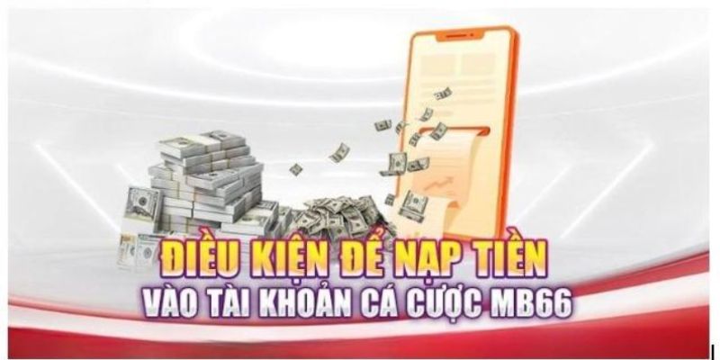 Điều kiện để thực hiện nạp tiền MB66 thành công