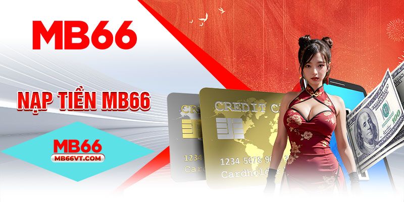 Các phương thức nạp tiền MB66 trong 2025